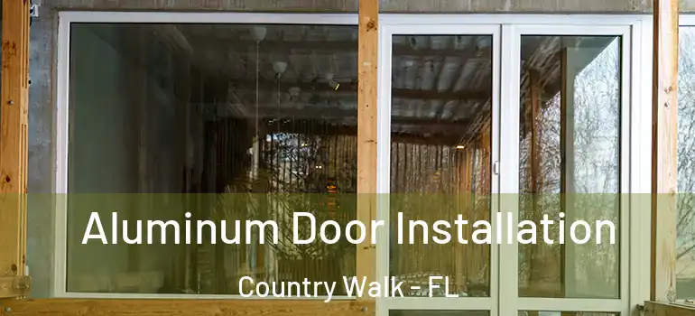 Aluminum Door Installation Country Walk - FL