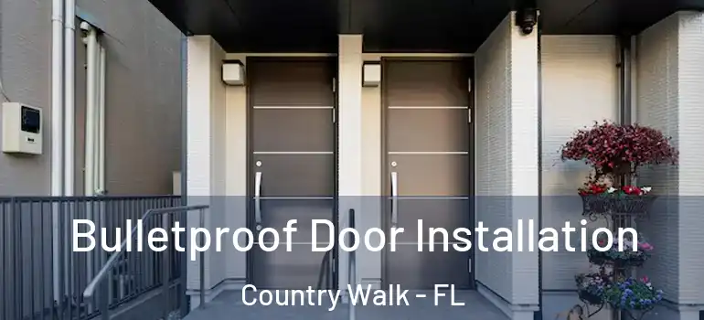 Bulletproof Door Installation Country Walk - FL
