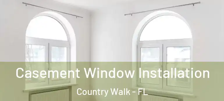 Casement Window Installation Country Walk - FL