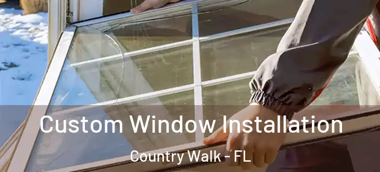 Custom Window Installation Country Walk - FL