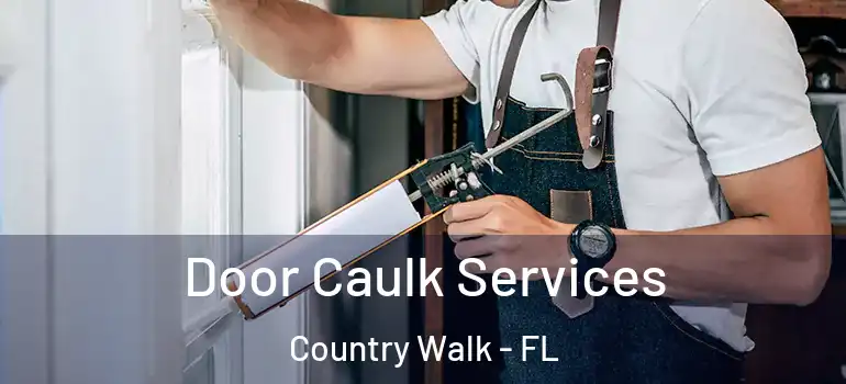 Door Caulk Services Country Walk - FL