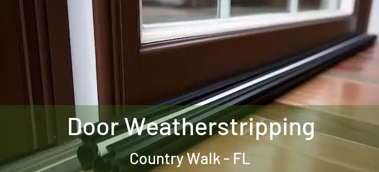 Door Weatherstripping Country Walk - FL