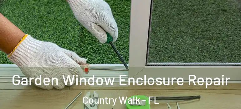Garden Window Enclosure Repair Country Walk - FL