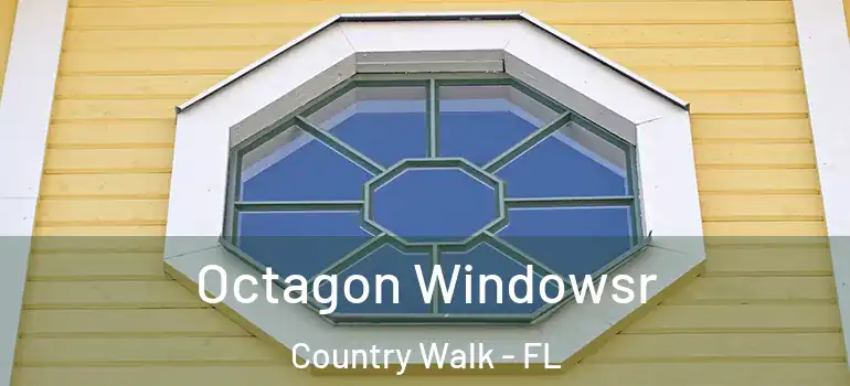 Octagon Windowsr Country Walk - FL