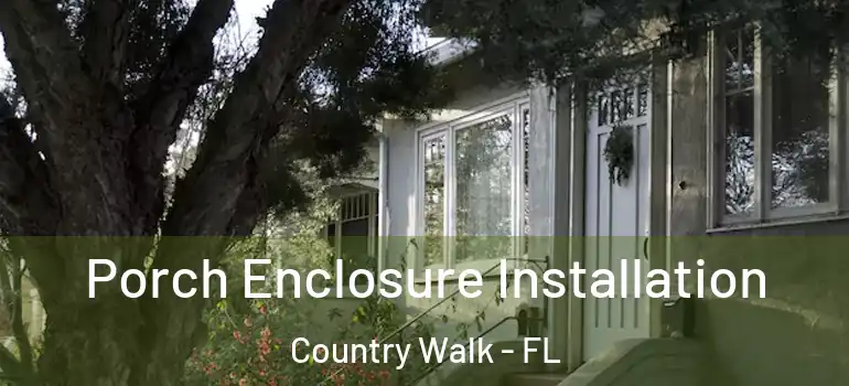 Porch Enclosure Installation Country Walk - FL