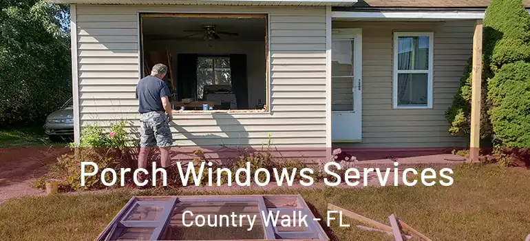Porch Windows Services Country Walk - FL