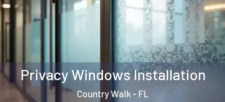 Privacy Windows Installation Country Walk - FL