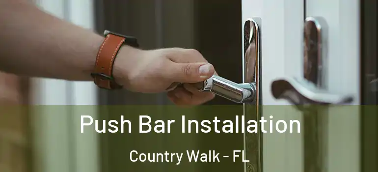 Push Bar Installation Country Walk - FL