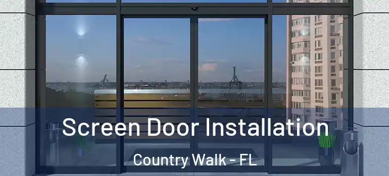 Screen Door Installation Country Walk - FL
