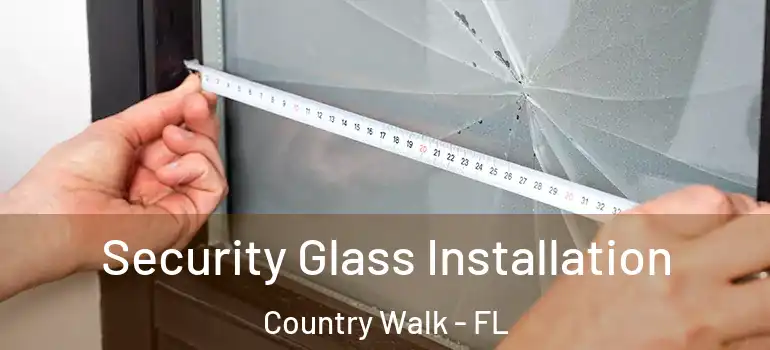 Security Glass Installation Country Walk - FL