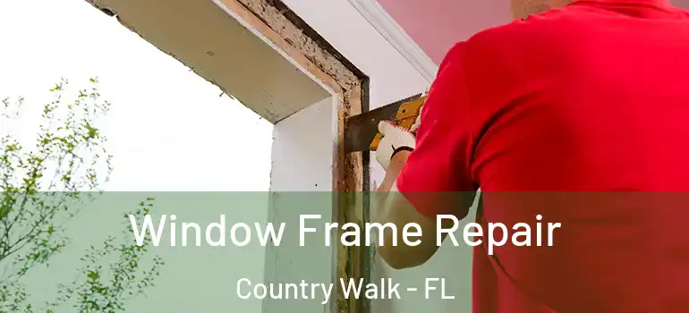 Window Frame Repair Country Walk - FL