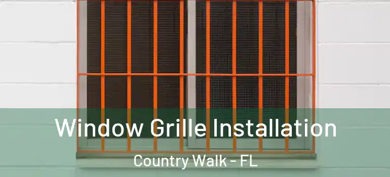 Window Grille Installation Country Walk - FL