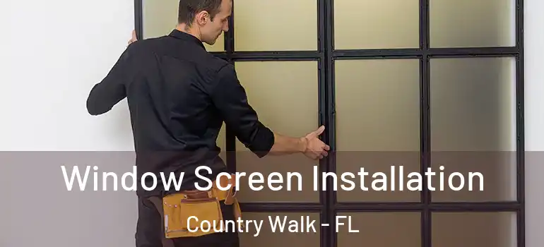 Window Screen Installation Country Walk - FL
